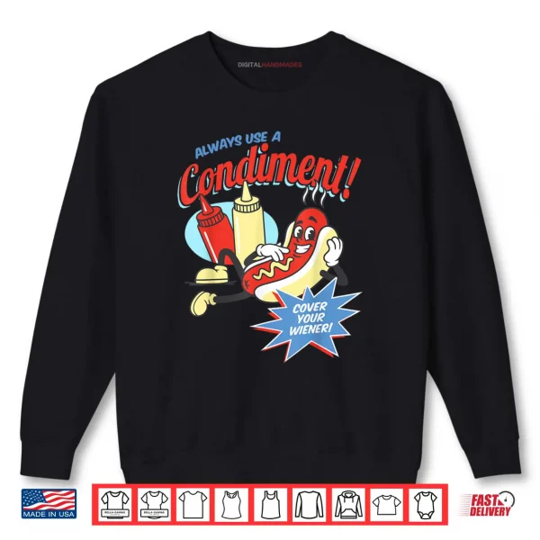 Sweatshirt Funny Always Use A Condiment Cover Your Wiener Hot Dog Retro Shirt
