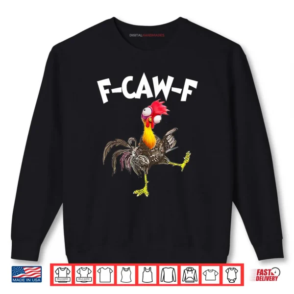 Sweatshirt Funny F Caw F Chicken FCAWF Chicken Shirt
