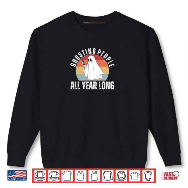 Sweatshirt Ghosting People All Year Long Halloween Ghost Costume Shirt