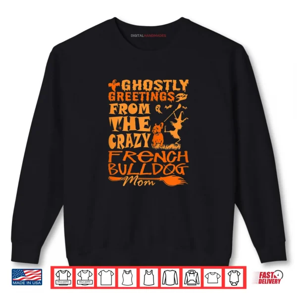 Sweatshirt Ghostly Greetings From Crazy French Bulldog Mom Halloween Shirt