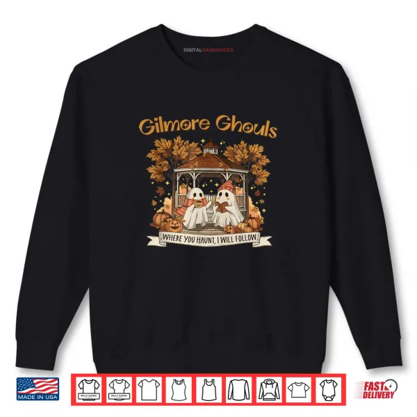 Sweatshirt Gilmore Ghouls Where You Haunt I Will Follow Halloween Ghost Shirt