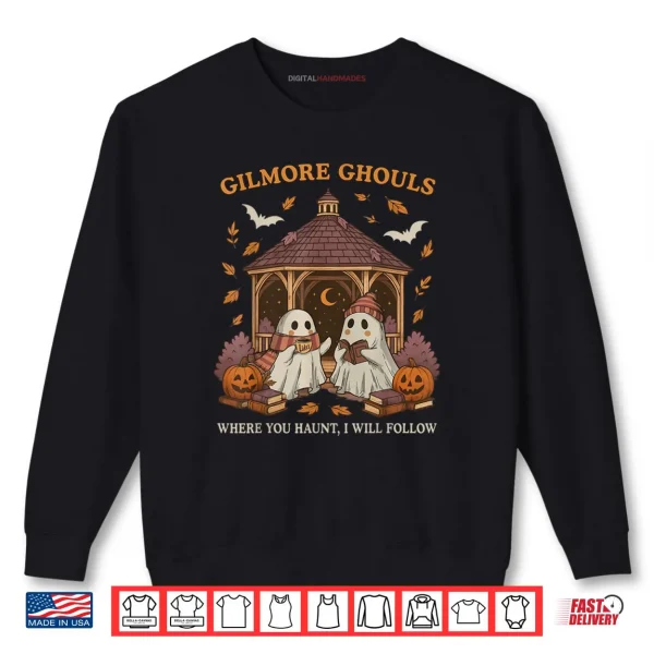 Sweatshirt Gilmore Ghouls Where You Haunt I Will Follow Shirt