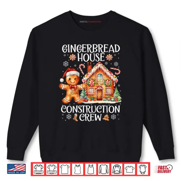 Sweatshirt Gingerbread House Construction Crew Cookies Baking Christmas Shirt