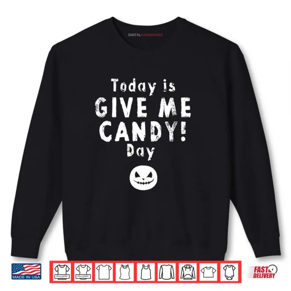 Give Me Candy Treats Funny Sarcastic Halloween Saying Shirt 1 Sweatshirt Give Me Candy Treats Funny Sarcastic Halloween Saying Shirt