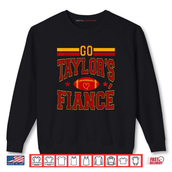 Sweatshirt Go Taylors Fiance Shirt