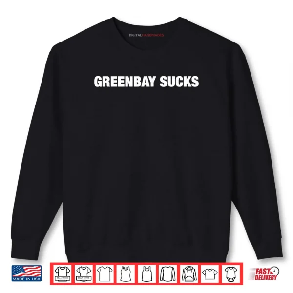 Sweatshirt Greenbay Sucks Shirt