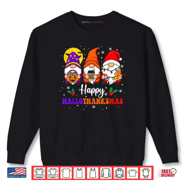 Happy Hallothanksmas Gnomes Lover Halloween Merry Christmas Shirt 1 Sweatshirt Happy Hallothanksmas Gnomes Lover Halloween Merry Christmas Shirt