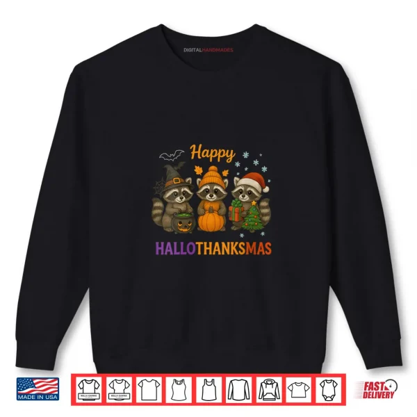 Happy Hallothanksmas Raccoon Halloween Christmas Shirt 1 Sweatshirt Happy Hallothanksmas Raccoon Halloween Christmas Shirt