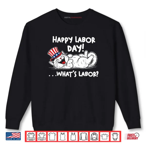 Sweatshirt Happy Labor Day Cat What is Labor Shirt