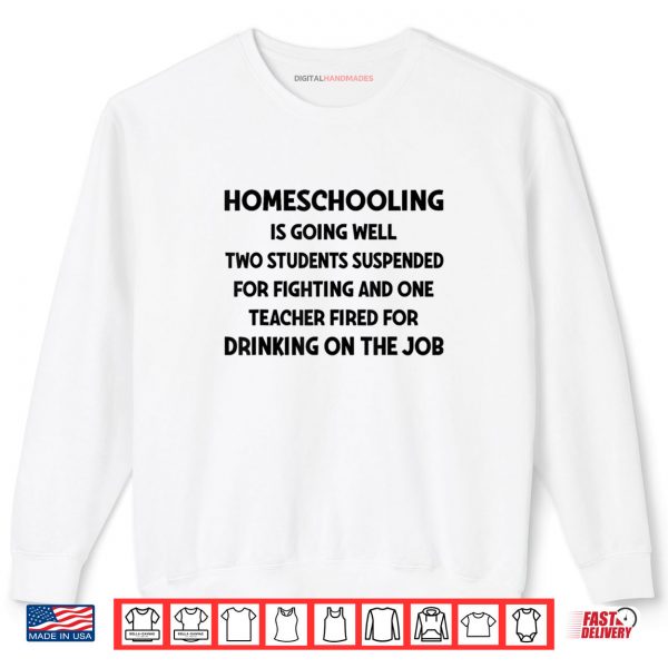 Sweatshirt Homeschooling is Going Well Two Students Suspended Fighting Shirt