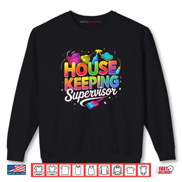 Housekeeping Supervisor Appreciation Cleaning Staff Colorful Shirt 1 Sweatshirt Housekeeping Supervisor Appreciation Cleaning Staff Colorful Shirt