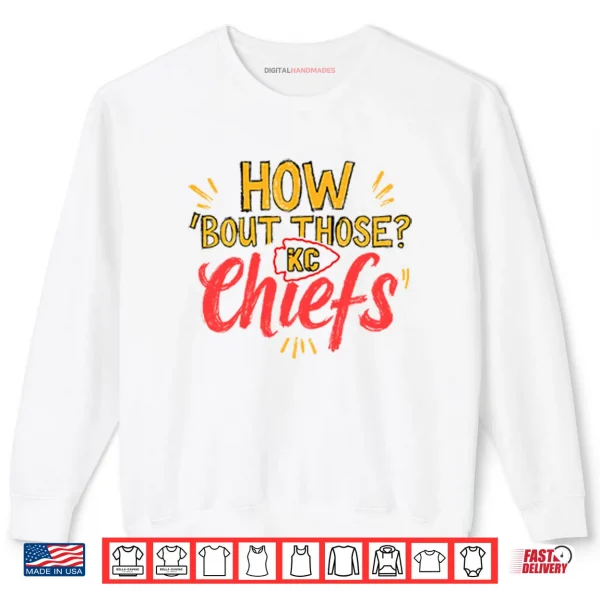 How ‘Bout Those KC Chiefs Shirt 1 Sweatshirt How ‘Bout Those KC Chiefs Shirt
