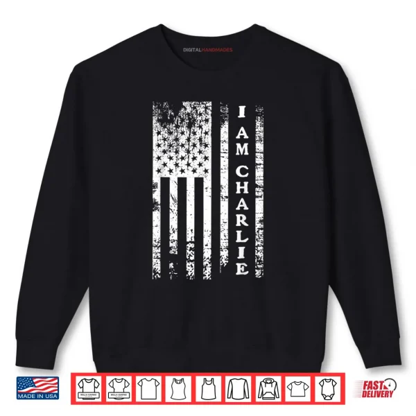 I AM Charlie Distressed American Flag Shirt 1 Sweatshirt I AM Charlie Distressed American Flag Shirt