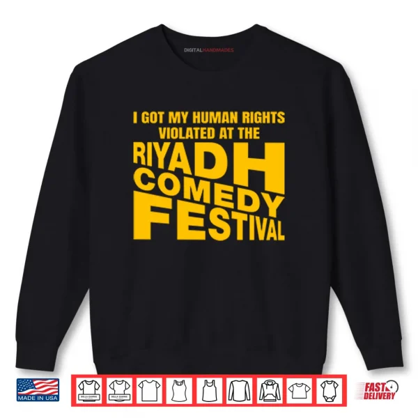 I Got My Human Rights Violated At The Riyadh Comedy Festival Shirt 1 Sweatshirt I Got My Human Rights Violated At The Riyadh Comedy Festival Shirt