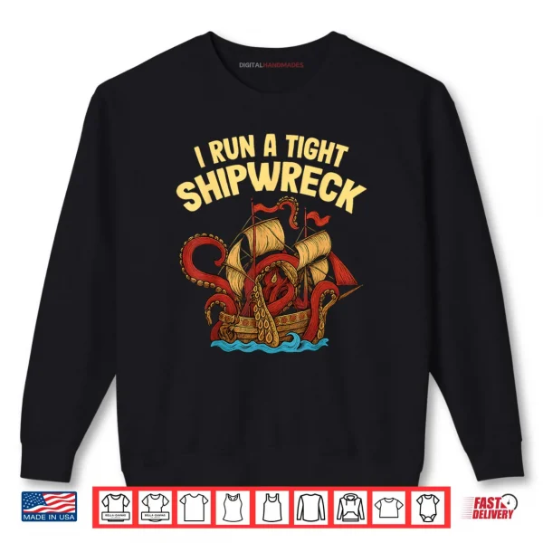 Sweatshirt I Run a Tight Shipwreck Nautical Kraken Outfit Shirt