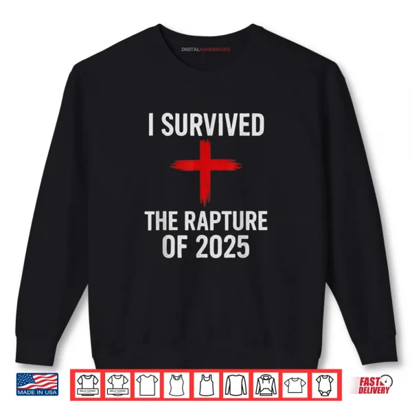 Sweatshirt I Survived The Rapture of 2025 Shirt