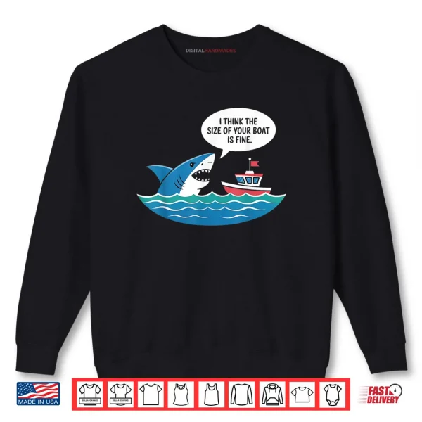 Sweatshirt I Think The Size of Your Boat is Just Fine Shark Shirt