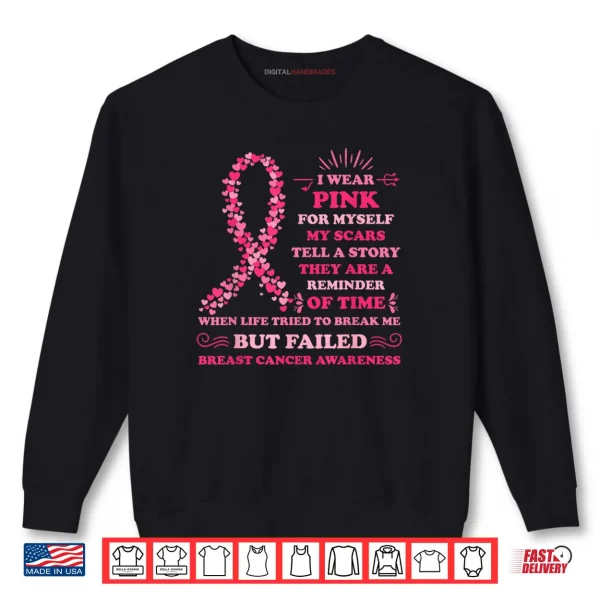 Sweatshirt I Wear Pink for Myself My Scars Breast Cancer Awreness Shirt