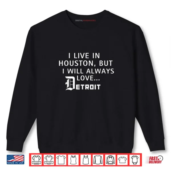 Sweatshirt I Will Always Detroit Shirt