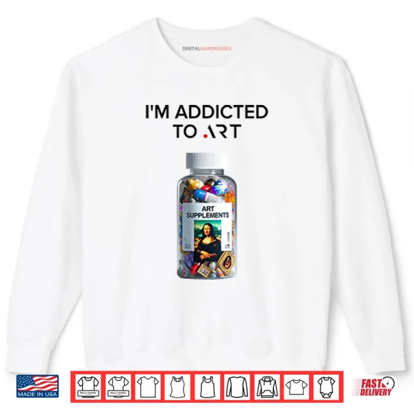 I’m Addicted To Art Art Supplements Shirt