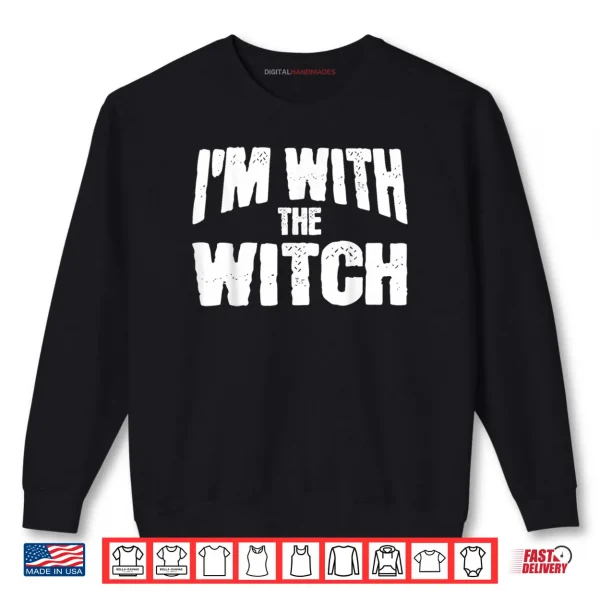 Sweatshirt Im with The Witch Funny Matching Halloween Shirt