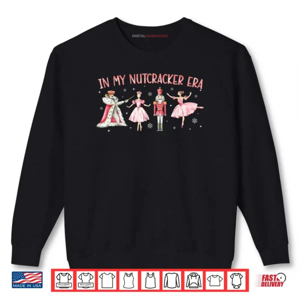Sweatshirt In My Nutcracker Era Christmas Xmas Holiday Pajama Shirt