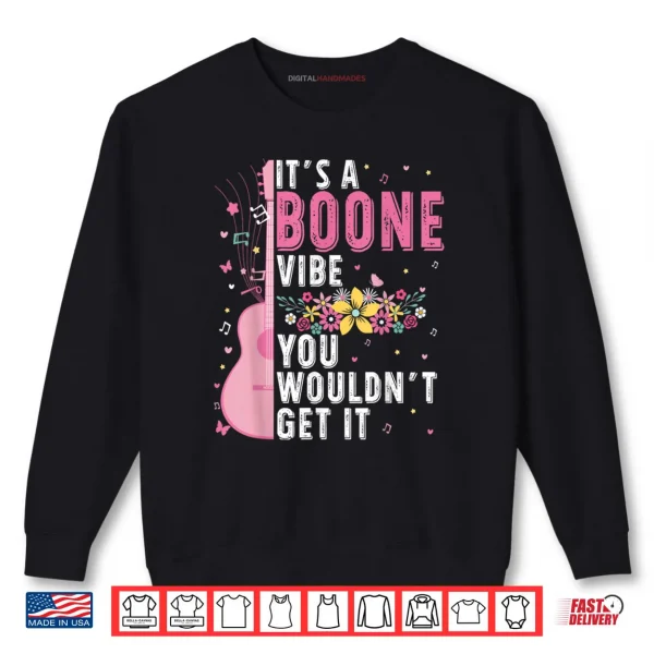 Sweatshirt Its A Boone Vibe You Wouldnt Get It Shirt