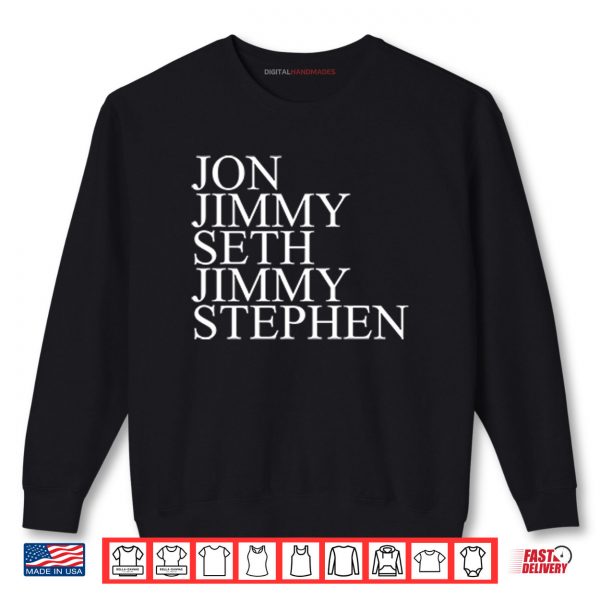 Jon Jimmy Seth Jimmy Stephen Shirt 1 Sweatshirt Jon Jimmy Seth Jimmy Stephen Shirt