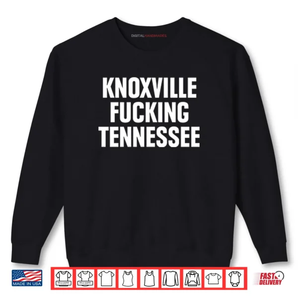 Sweatshirt Knoxville Fucking Tennessee Shirt