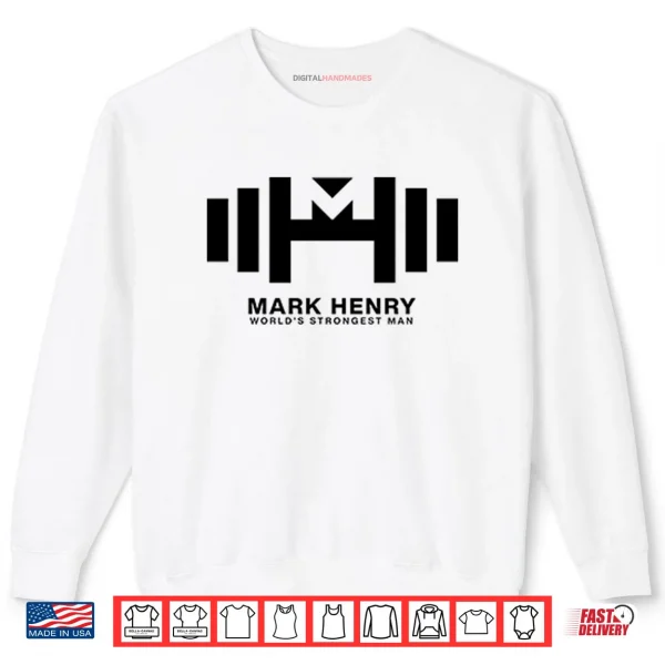 Mark Henry World’s Strongest Man Shirt 1 Sweatshirt Mark Henry Worlds Strongest Man Shirt