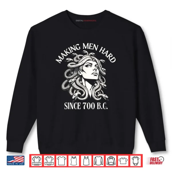 Sweatshirt Medusa Making Men Hard Since 700 B.C Greek Mythology Shirt