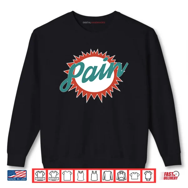 Sweatshirt Miami Dolphins Pain Parody Shirt