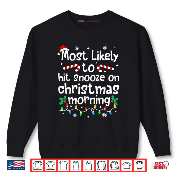 Sweatshirt Most Likely to Be Up Early On Christmas Morning Matching Shirt