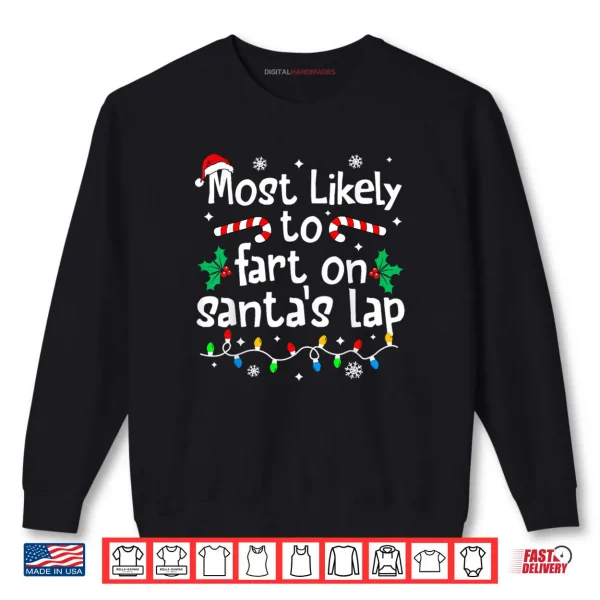 Sweatshirt Most Likely to Fart On Santas Lap Christmas Matching Family Shirt