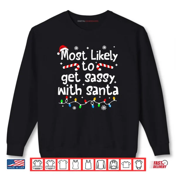 Sweatshirt Most Likely to Get Sassy with Santa Funny Christmas Matching Shirt