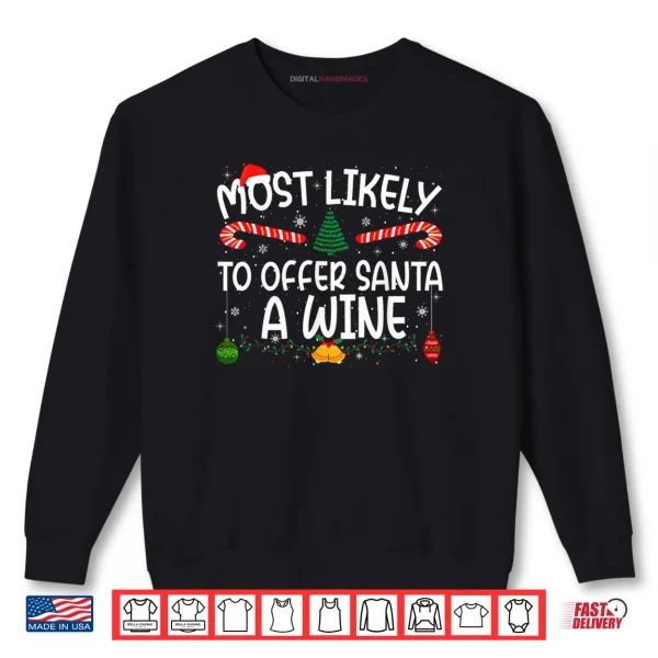 Sweatshirt Most Likely to Offer Santa A Wine Family Matching Xmas Shirt