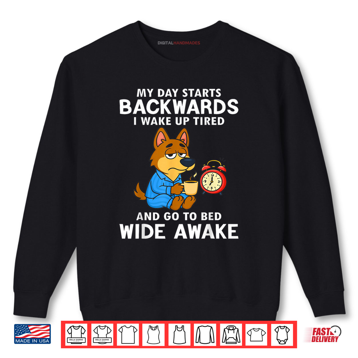 My Day Starts Backwards I Wake Up Tired And Go To Bed Wide Shirt My Day Starts Backwards I Wake Up Tired And Go To Bed Wide Shirt