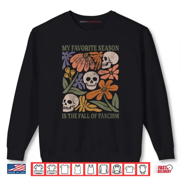 Sweatshirt My Favorite Season is The Fall of Fascism Halloween Shirt