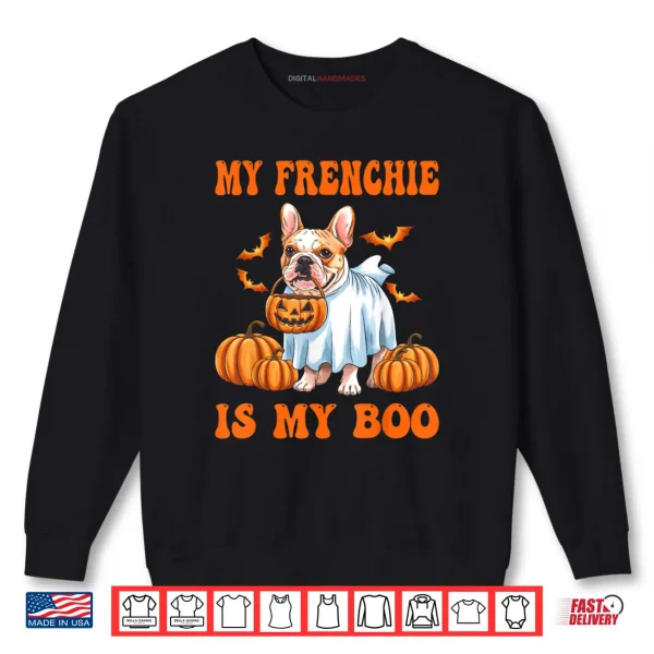My Frenchie Is My Boo Funny French Bulldog Ghost Halloween Shirt 1 Sweatshirt My Frenchie Is My Boo Funny French Bulldog Ghost Halloween Shirt