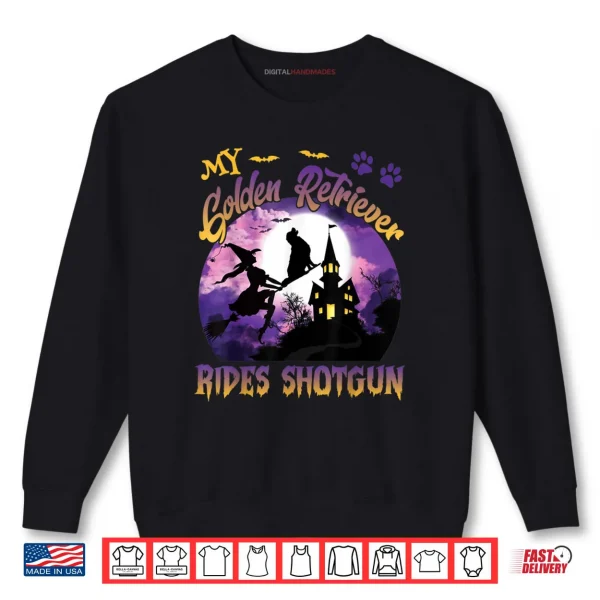 Sweatshirt My Golden Retriever Rides Shotgun Cool Halloween Witch Dog Shirt