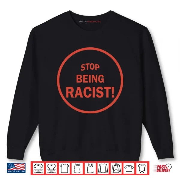 Sweatshirt NaLyssa Smith Stop Being Racist Shirt