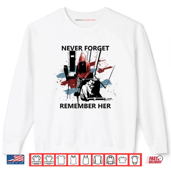 Never Forget Remember Her Iryna Zarutska Tee Shirt 1 Sweatshirt Never Forget Remember Her Iryna Zarutska Tee Shirt
