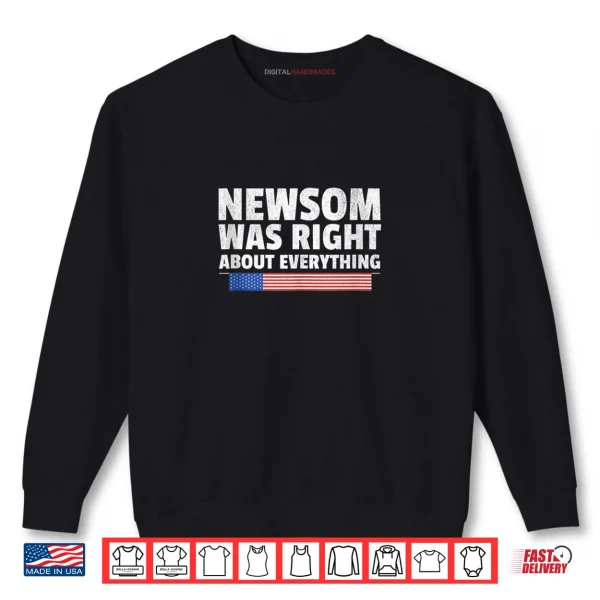 Sweatshirt Newsom Was Right About Everything Gavin 2028 Shirt