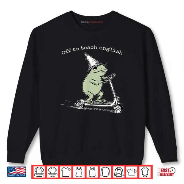 Off to Teach English Shirt 1 Sweatshirt Off to Teach English Shirt