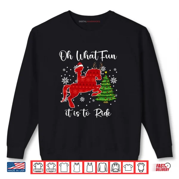 Sweatshirt Oh What Fun It is to Ride Horse Christmas Xmas Shirt