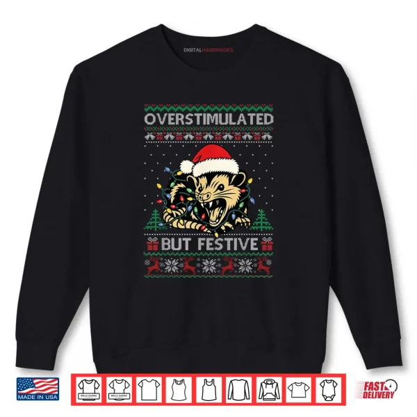 Sweatshirt Overstimulated But Festive Possum Christmas Pajamas Ugly Shirt