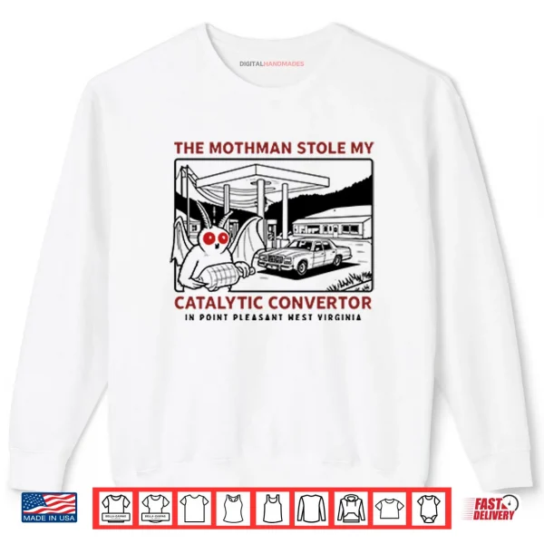 Sweatshirt Parody Movie The Mothman Stole My Catalytic West Virginia Shirt