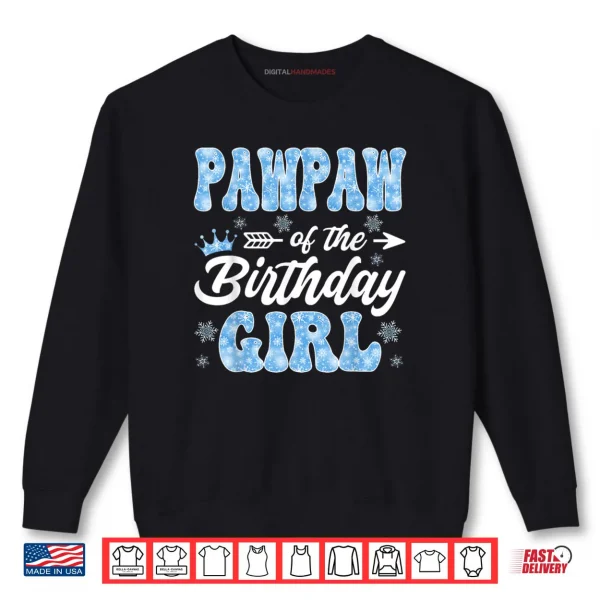 Pawpaw of The Birthday Girl Snowflakes Winter Christmas Shirt 1 Sweatshirt Pawpaw of The Birthday Girl Snowflakes Winter Christmas Shirt