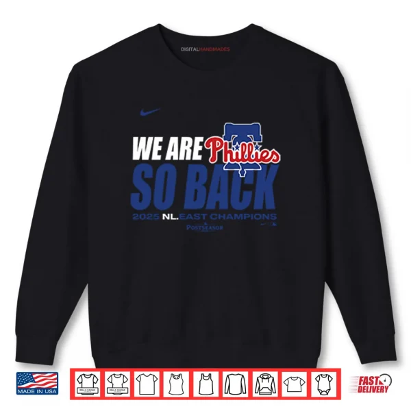 Sweatshirt Philadelphia Phillies We Are So Back 2025 NL East Division Champions Shirt