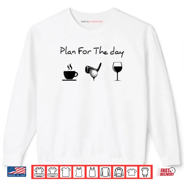 Sweatshirt Plan For The Day Coffee Golf Shirt